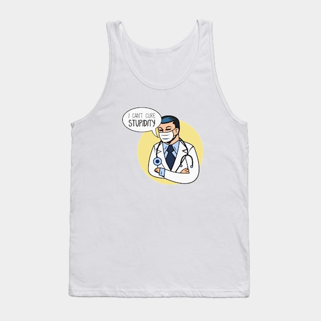 I Can't Cure Stupidity Tank Top by Johnitees